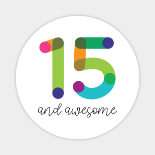 15 and Awesome! Magnet